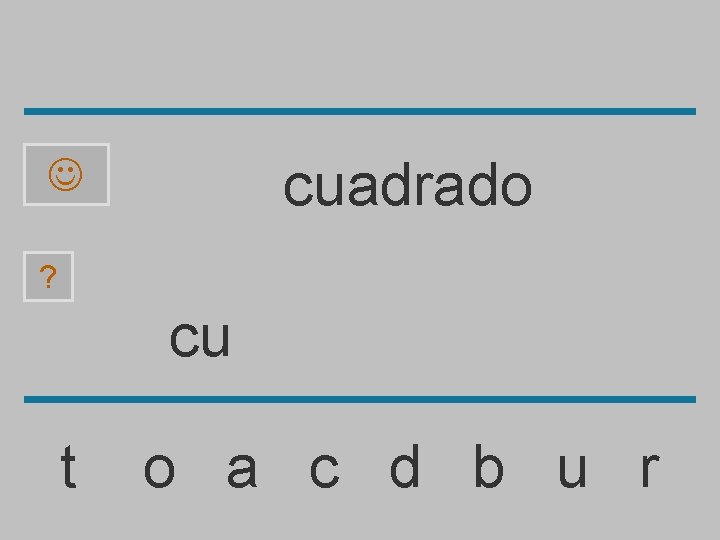 cuadrado ? cu t o a c d b u r 