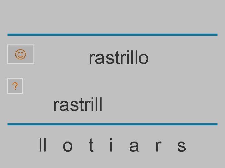  rastrillo ? rastrill ll o t i a r s 