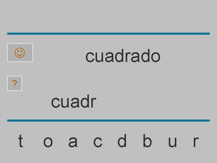  cuadrado ? cuadr t o a c d b u r 