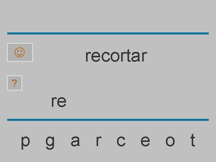 recortar ? re p g a r c e o t 