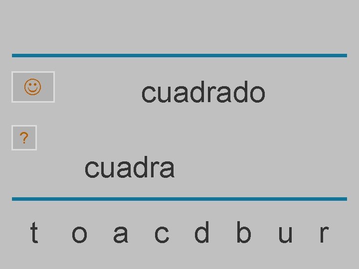  cuadrado ? cuadra t o a c d b u r 