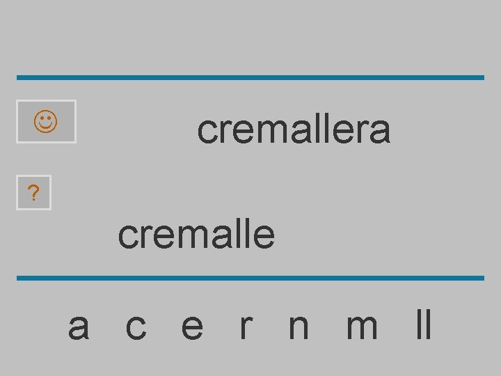  cremallera ? cremalle a c e r n m ll 