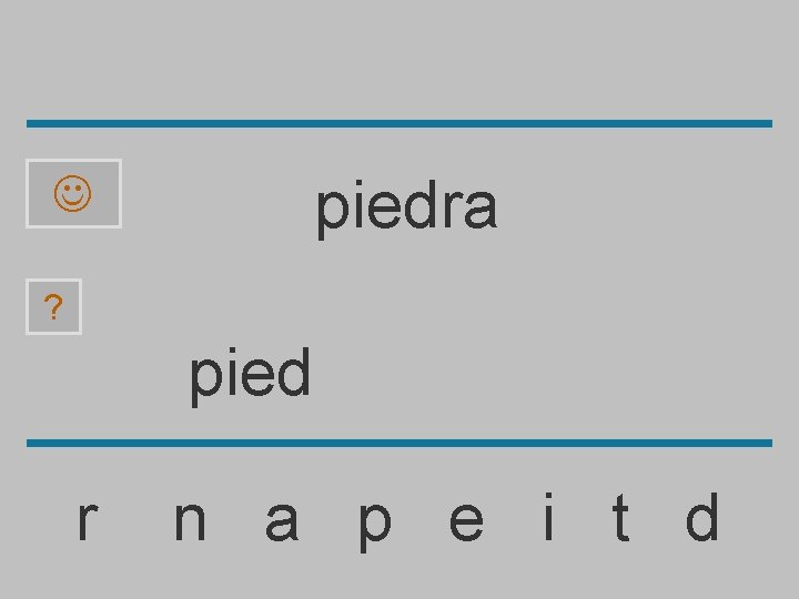 piedra ? pied r n a p e i t d 
