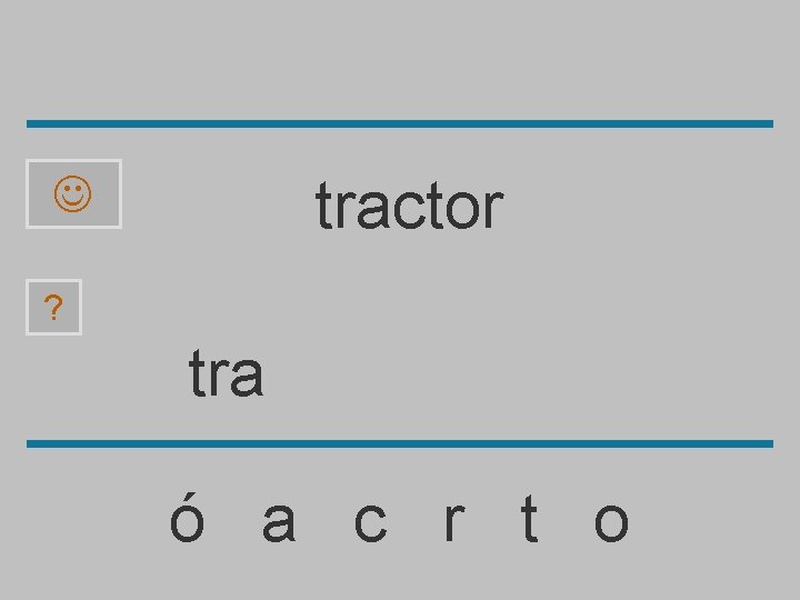 tractor ? tra ó a c r t o 
