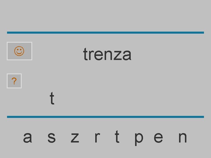 trenza ? t a s z r t p e n 