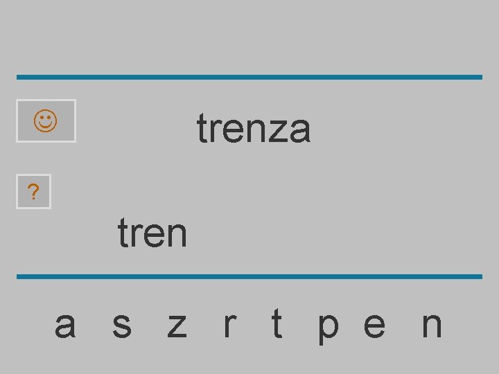 trenza ? tren a s z r t p e n 