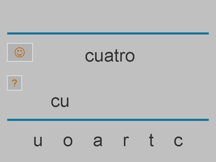 cuatro ? cu u o a r t c 