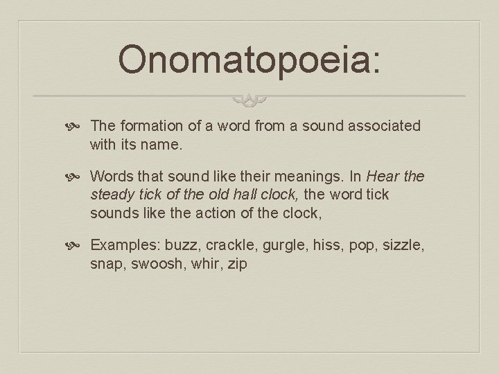 Onomatopoeia: The formation of a word from a sound associated with its name. Words