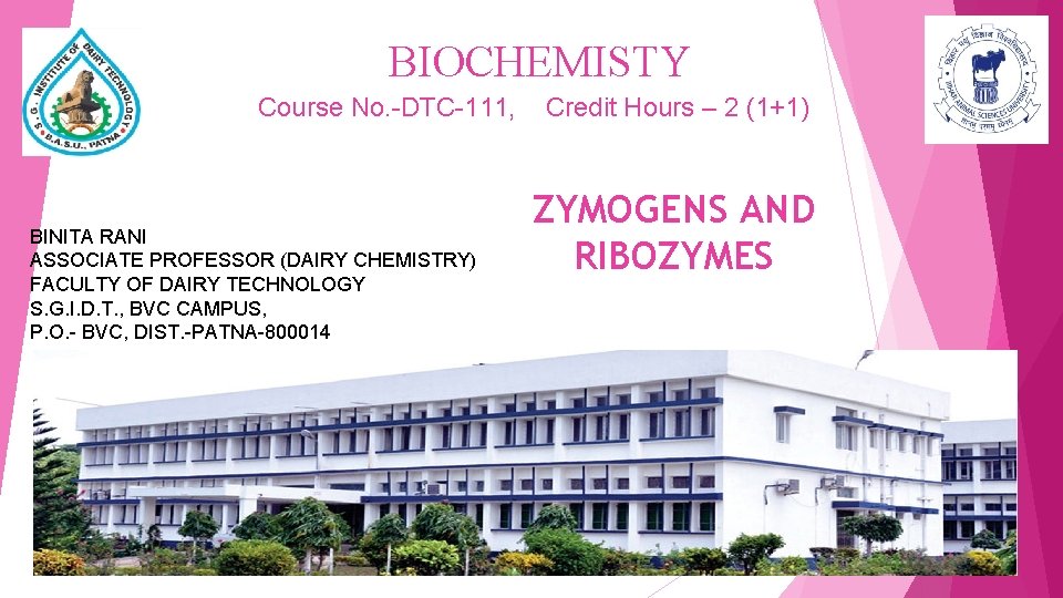 BIOCHEMISTY Course No. -DTC-111, BINITA RANI ASSOCIATE PROFESSOR (DAIRY CHEMISTRY) FACULTY OF DAIRY TECHNOLOGY
