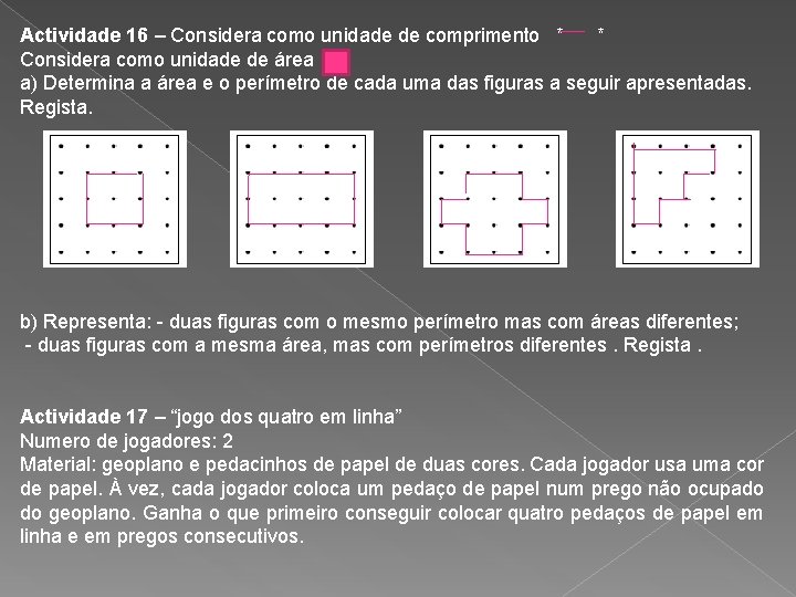 Actividade 16 – Considera como unidade de comprimento * * Considera como unidade de