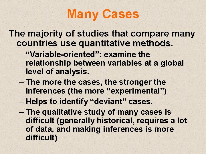 Many Cases The majority of studies that compare many countries use quantitative methods –