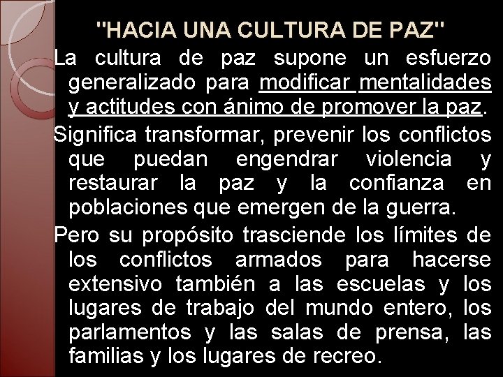 "HACIA UNA CULTURA DE PAZ" La cultura de paz supone un esfuerzo generalizado para