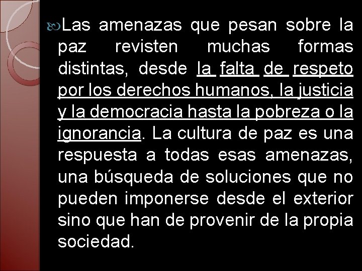  Las amenazas que pesan sobre la paz revisten muchas formas distintas, desde la