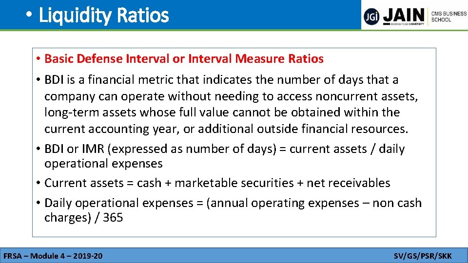  • Liquidity Ratios • Basic Defense Interval or Interval Measure Ratios • BDI