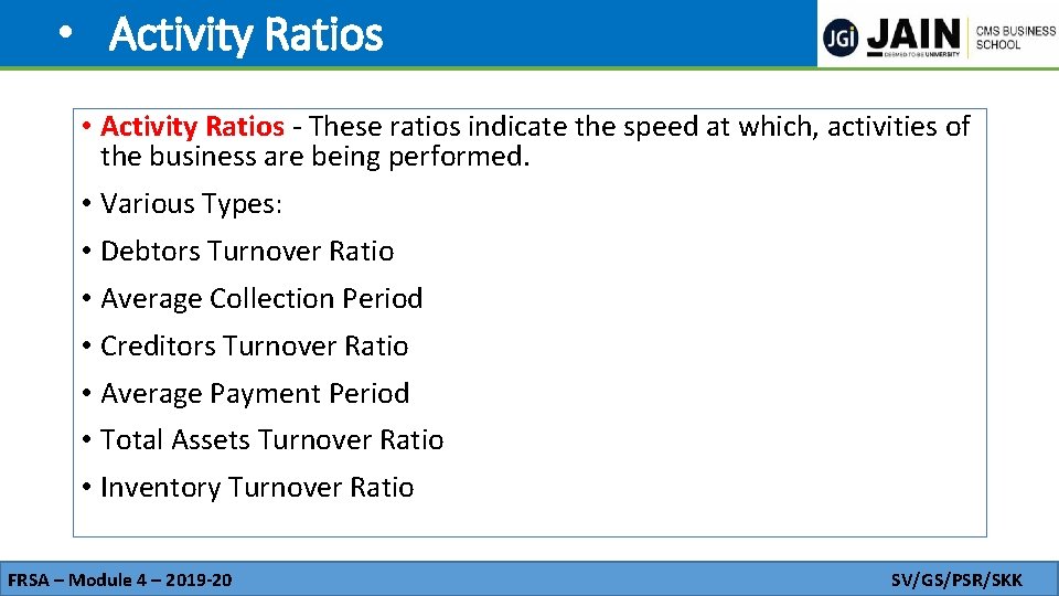  • Activity Ratios - These ratios indicate the speed at which, activities of