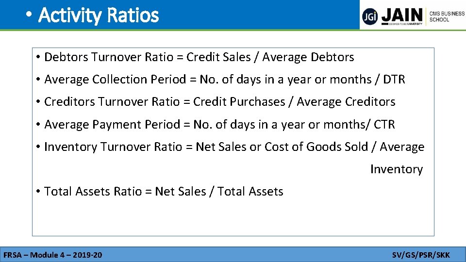  • Activity Ratios • Debtors Turnover Ratio = Credit Sales / Average Debtors