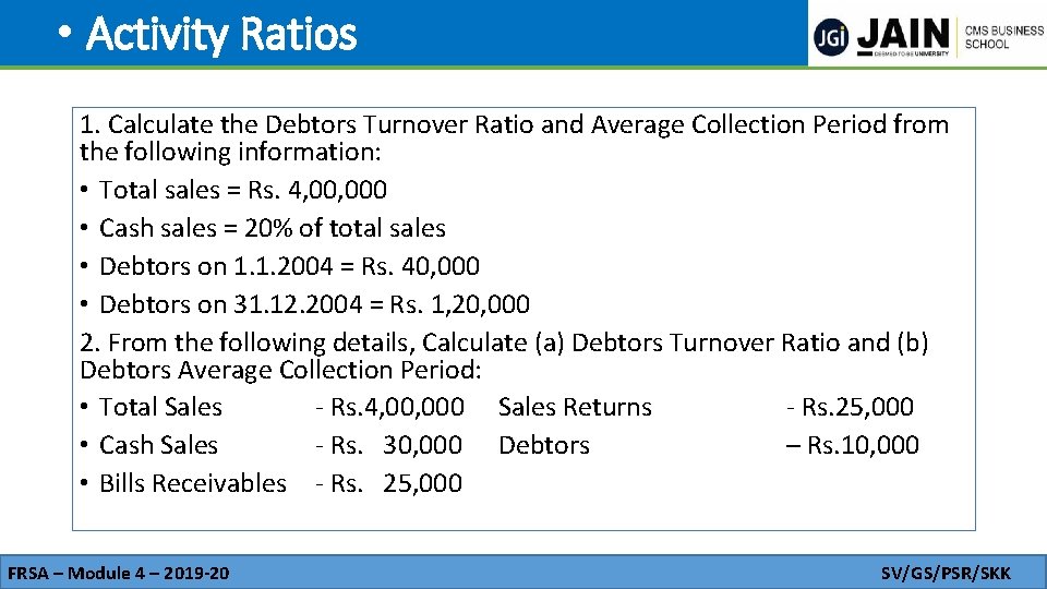 • Activity Ratios 1. Calculate the Debtors Turnover Ratio and Average Collection Period
