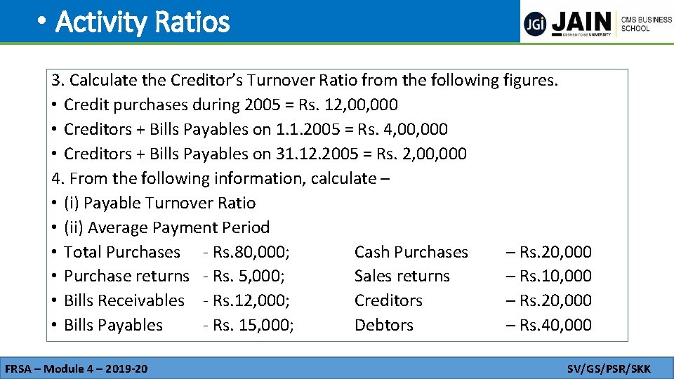  • Activity Ratios 3. Calculate the Creditor’s Turnover Ratio from the following figures.