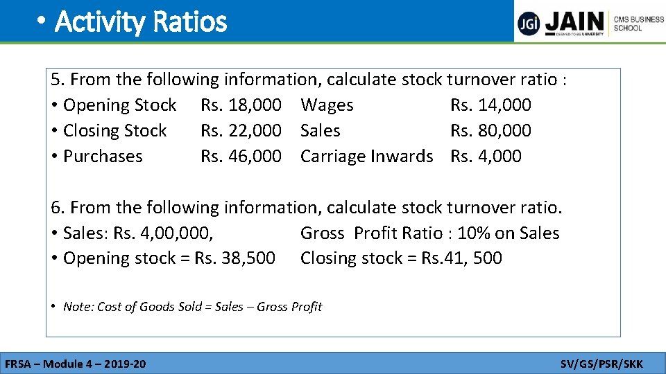  • Activity Ratios 5. From the following information, calculate stock turnover ratio :