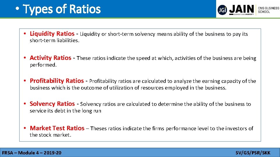  • Types of Ratios • Liquidity Ratios - Liquidity or short-term solvency means