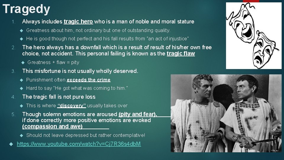 Tragedy 1. 2. Always includes tragic hero who is a man of noble and Tragedy 1. 2. Always includes tragic hero who is a man of noble and