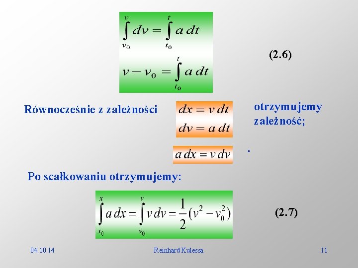 (2. 6) otrzymujemy zależność; Równocześnie z zależności. Po scałkowaniu otrzymujemy: (2. 7) 04. 10.