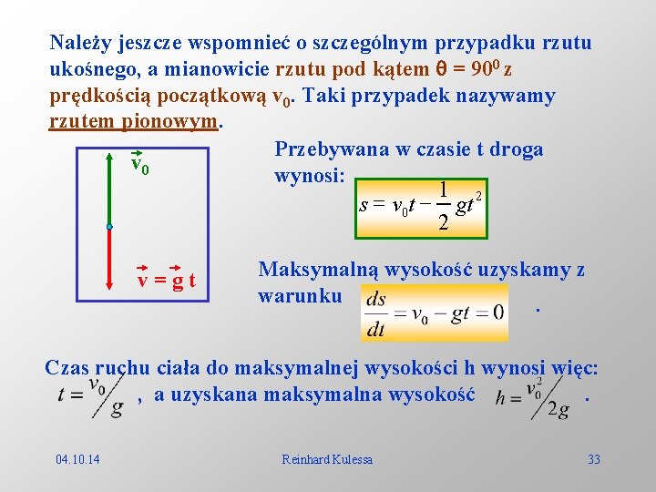 Należy jeszcze wspomnieć o szczególnym przypadku rzutu ukośnego, a mianowicie rzutu pod kątem =