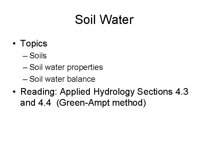 Soil Water • Topics – Soil water properties – Soil water balance • Reading: