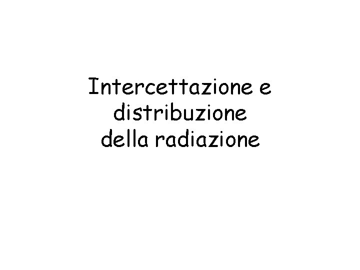 Intercettazione e distribuzione della radiazione 