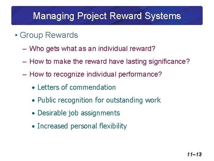 Managing Project Reward Systems • Group Rewards – Who gets what as an individual