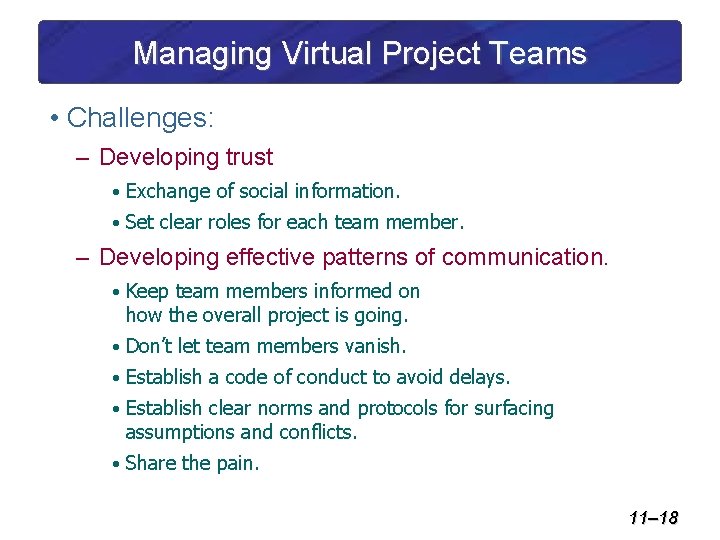 Managing Virtual Project Teams • Challenges: – Developing trust • Exchange of social information.