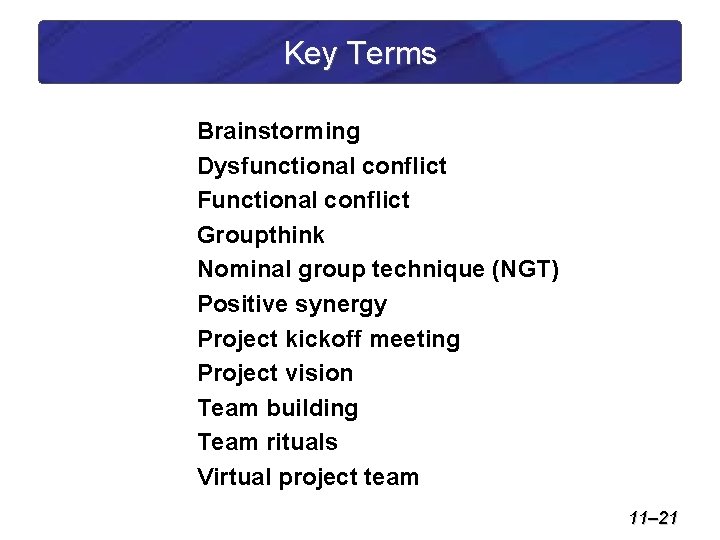 Key Terms Brainstorming Dysfunctional conflict Functional conflict Groupthink Nominal group technique (NGT) Positive synergy