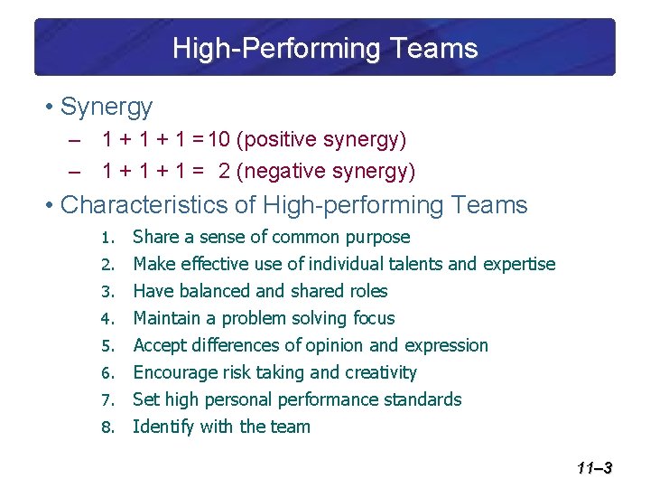 High-Performing Teams • Synergy – 1 + 1 =10 (positive synergy) – 1 +