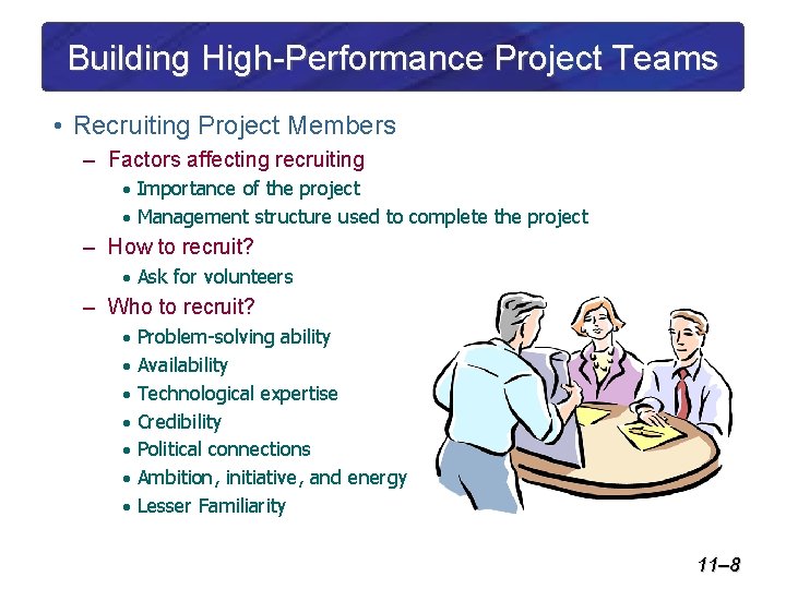 Building High-Performance Project Teams • Recruiting Project Members – Factors affecting recruiting • Importance