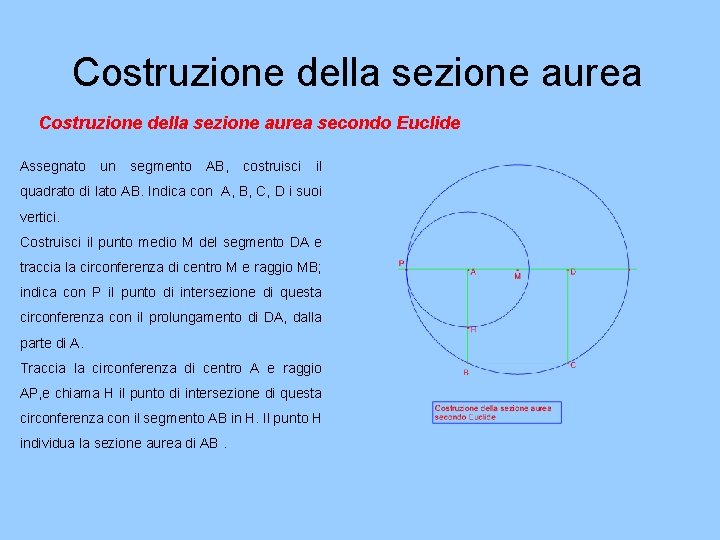Costruzione della sezione aurea secondo Euclide Assegnato un segmento AB, costruisci il quadrato di