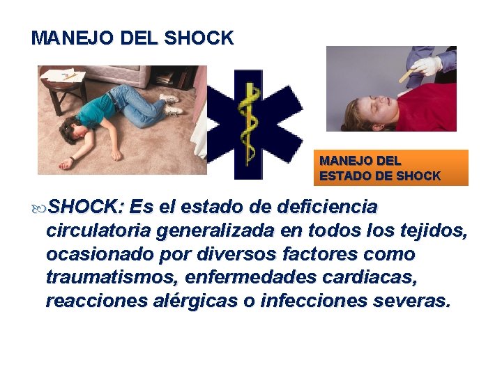 MANEJO DEL SHOCK MANEJO DEL ESTADO DE SHOCK: Es el estado de deficiencia circulatoria