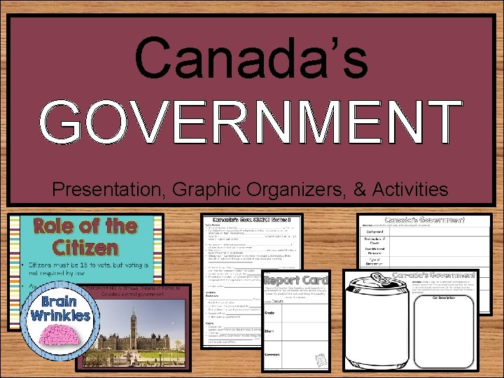 Canada’s GOVERNMENT Presentation, Graphic Organizers, & Activities 