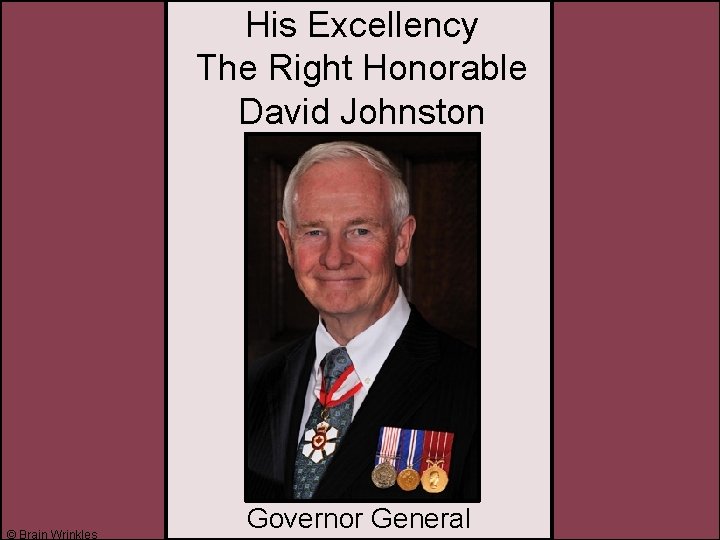 His Excellency The Right Honorable David Johnston © Brain Wrinkles Governor General 