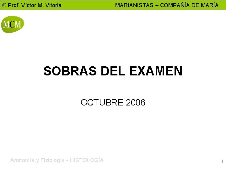 © Prof. Víctor M. Vitoria MARIANISTAS + COMPAÑÍA DE MARÍA SOBRAS DEL EXAMEN OCTUBRE