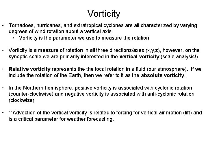Vorticity • Tornadoes, hurricanes, and extratropical cyclones are all characterized by varying degrees of