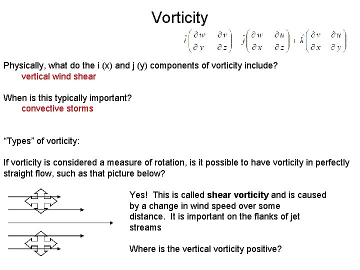 Vorticity Physically, what do the i (x) and j (y) components of vorticity include?