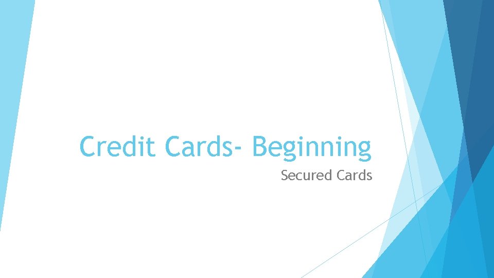 Credit Cards- Beginning Secured Cards 