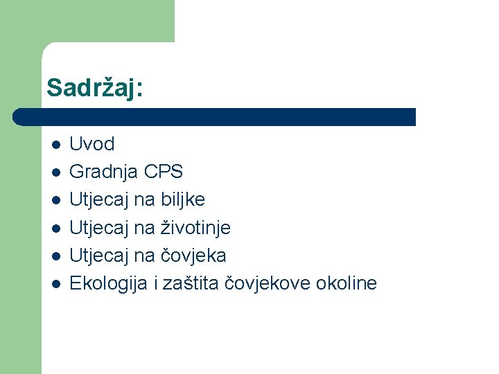Sadržaj: l l l Uvod Gradnja CPS Utjecaj na biljke Utjecaj na životinje Utjecaj