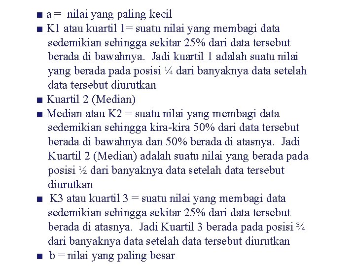 ■ a = nilai yang paling kecil ■ K 1 atau kuartil 1= suatu