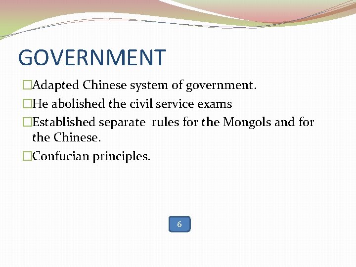 GOVERNMENT �Adapted Chinese system of government. �He abolished the civil service exams �Established separate