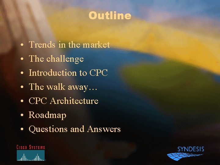 Outline • • Trends in the market The challenge Introduction to CPC The walk