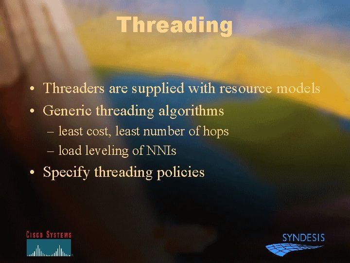 Threading • Threaders are supplied with resource models • Generic threading algorithms – least
