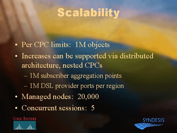 Scalability • Per CPC limits: 1 M objects • Increases can be supported via