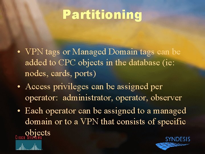 Partitioning • VPN tags or Managed Domain tags can be added to CPC objects