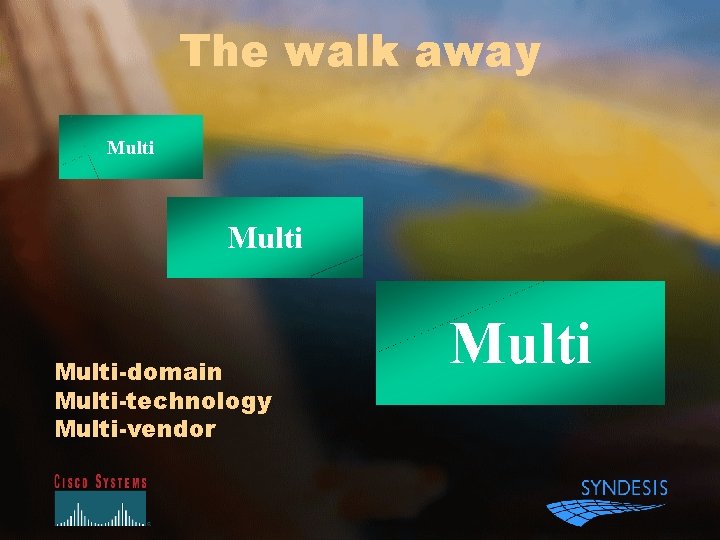 The walk away Multi-domain Multi-technology Multi-vendor Multi 